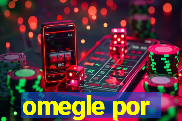 omegle por